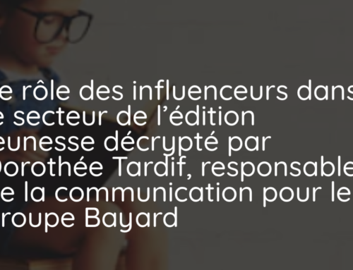 Le rôle des influenceurs dans le secteur de l’édition jeunesse décrypté par Dorothée Tardif